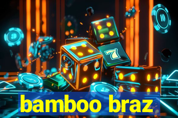 bamboo braz